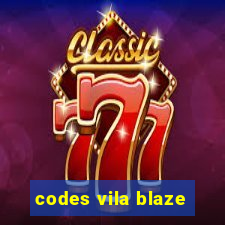 codes vila blaze